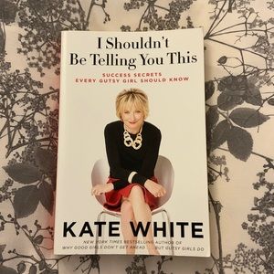 I Shouldn’t be Telling You This by Kate White- novel
